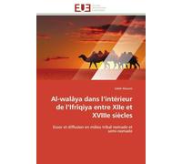Al-walâya dans l'intérieur de l'Ifrîqiya entre XIIe et XVIIIe siècles: Essor et diffusion en milieu tribal nomade et semi-nomade
