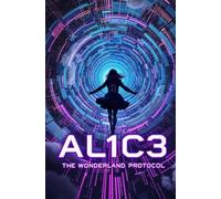 AL1C3: The Wonderland Protocol: A Glitchpunk Descent Through Carroll’s Code