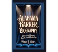 ALABAMA BARKER: Balancing Glamour, Growth, and the Public Eye.