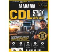 ALABAMA CDL STUDY GUIDE: The Complete Commercial Driver Licence Exam To Pass On Your First Try Featuring General Knowledge, ... Tests, and Real World Driving Skills