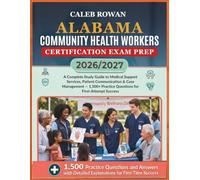 ALABAMA Community health workers certification EXAM PREP 2026/2027: A Complete Study Guide to Medical Support Services, Patient Communication & ... Practice Questions for First-Attempt Success
