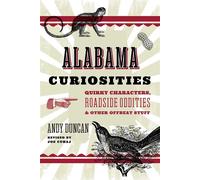 Alabama Curiosities Quirky Characters, Roadside Oddities & Other Offbeat Stuff - Joe Cuhaj - Globe Pequot Publishing - ebook (ePub) - Livre
