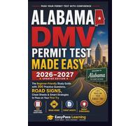 ALABAMA DMV PERMIT TEST MADE EASY 2026-2027: The Beginner-Friendly Study Guide with 300 Practice Questions, Road Signs, Cheat Sheets & Smart Strategies to Pass on Your First Try