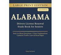 Alabama Drivers License Renewal Study Book for Seniors: Large Print Edition with Easy-to-Read Practice Questions, Clear Explanations, Updated Alabama Traffic Laws and Road Signs