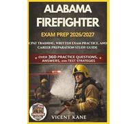 ALABAMA FIREFIGHTER EXAM PREP 2026/2027: CPAT Training, Written Exam Practice, and Career Preparation STUDY Guide