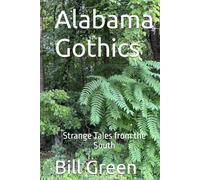 Alabama Gothics: Strange Tales from the South