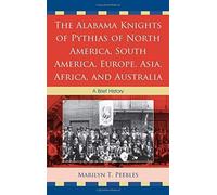 Alabama Knights Of Pythias Of North America, South America, Europe, Asia, Africa, And Australia