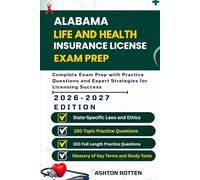 ALABAMA LIFE AND HEALTH INSURANCE LICENSE EXAM PREP: Complete Exam Prep With Practice Questions and Expert Strategies for Licensing Success