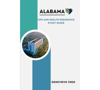 ALABAMA LIFE AND HEALTH INSURANCE STUDY GUIDE: A COMPREHENSIVE GUIDE FOR ALABAMA LH