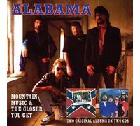 Alabama - Mountain Music & The Closer You Get [Import]