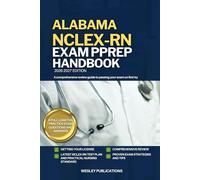 ALABAMA NCLEX-RN EXAM PREP HANDBOOK: A Comprehensive Review Guide to Passing Your Exam on First Try