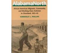 Alabama North, The Working Class in American History Series Kimberley L. Phillips (Auteur)