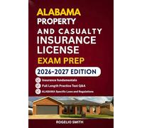 ALABAMA PROPERTY AND CASUALTY INSURANCE LICENSE EXAM PREP: COMPREHENSIVE REVIEW FOR THE ALABAMA INSURANCE EXAM