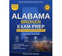 Alabama Real Estate Broker Exam Prep: The Complete Step-by-Step Study Guide to Pass Your Alabama Real Estate Broker License Exam With Practice Tests, Brokerage Math, and Broker Law Made Easy