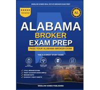 Alabama Real Estate Broker Exam Prep: The Complete Step-by-Step Study Guide to Pass Your Alabama Real Estate Broker License Exam With Practice Tests, Brokerage Math, and Broker Law Made Easy