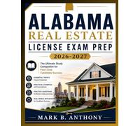 ALABAMA REAL ESTATE LICENSE EXAM PREP 2026-2027: The Ultimate Study Companion for First-Time Candidate Success