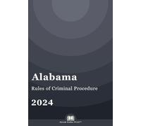 Alabama Rules of Criminal Procedure 2024: Alabama Court Rules