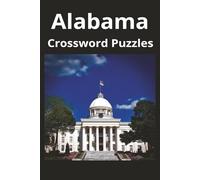 Alabama State Crossword Puzzle Book: Crossword Puzzles with Easy to Read Print about the state of Alabama, History, Cities, Geography, and More | 6x9 ... Gift for Vacations, Holidays, and Free Times
