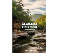 ALABAMA STATE PARKS TRAVEL GUIDE 2026: Explore Mountains, Waterfalls, Forests, Coastlines and Adventures Across the Heart of the Deep South