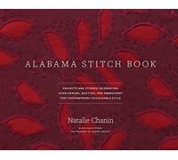 Alabama Stitch Book: Projects and Stories Celebrating Hand-Sewing, Quilting and Embroidery for Contemporary Sustainable Style