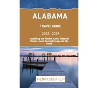 Alabama Travel Guide 2025 - 2026: Unveiling the Hidden Gems, Outdoor Wonders and Coastal Escapes of the South