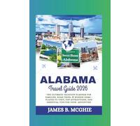 Alabama travel guide 2026: The Ultimate Vacation Planner for Families, Road Trips, & Hidden Gems - Places to Visit, Top Attractions, and Essential Tips for Your Adventure