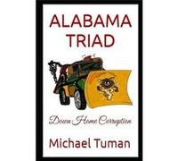 ALABAMA TRIAD Down Home Corruption - Michael Francis Tuman - Amazon Digital Services LLC KDP - Livre en Anglais Michael Francis TumanMichael Francis Tuman (Auteur)