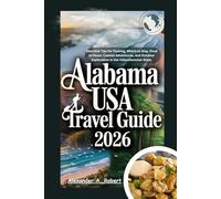Alabama USA Travel Guide 2026: Essential Tips for Packing, Where to Stay, Food to Savor, Coastal Adventures, and Outdoor Exploration in the Yellowhammer State