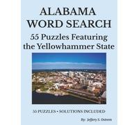 ALABAMA WORD SEARCH: 55 Puzzles Featuring the Yellowhammer State