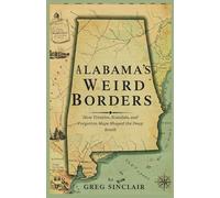 Alabama's weird borders: How Treaties, Scandals, and Forgotten Maps Shaped the Deep South