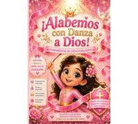 ¡Alabemos con Danza a Dios! Fundamentos de cintas para niñas