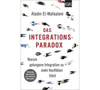 Aladin El-Mafaa Das Integrationsparadox: Warum gelungene Integration zu (Poche)