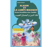 ALADIN ET LA LAMPE MAGIQUE: Apprendre l'arabe avec Texte parallèle