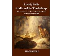 Aladin und die Wunderlampe: Die Geschichte aus Tausendundeiner Nacht in Versen nacherzählt