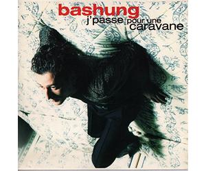 Alain Bashung - J'Passe pour une Caravane
