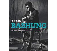 Alain Bashung, sa belle entreprise