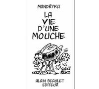 Alain Beaulet La Vie D'une Mouche