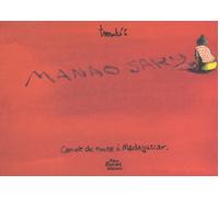 ALAIN BEAULET manao sary ; carnets de route à madagascar