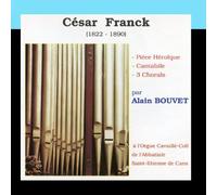 Alain Bouvet - Alain Bouvet Joue César Franck