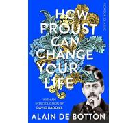 Alain de Botton How Proust Can Change Your Life (Poche) Picador Classic