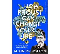 Alain de Botton How Proust Can Change Your Life (Poche) Picador Classic