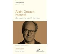 Alain Decaux raconté: Au service de l'histoire