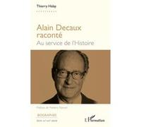 Thierry Halay – Alain Decaux raconté : Au service de l'histoire – Broché