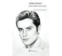 Alain Delon : Notre idole, Notre tout