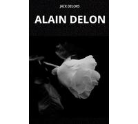 ALAIN DELON: THE LIFE AND LEGEND OF ALAIN DELON