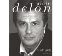 Alain Delon – Tome 2 : L'Indompté (1970–2001) – Les Éditions Albin Michel