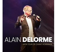 ALAIN DELORME - Alain Delorme " Mon Tour De Chant Hommage"