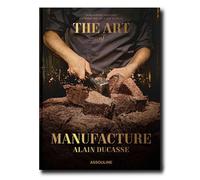 Alain Ducasse (édition en anglais): The Art of Manufacture