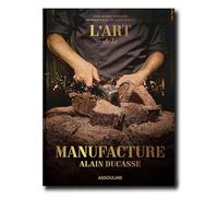 Alain Ducasse: L'art de la Manufacture