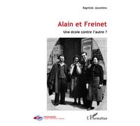 Alain Et Freinet - Une École Contre L'autre ?